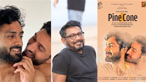 Onir on landmark Indian gay film Pine Cone: “Despite being the。